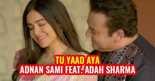 tu yaad aya adana sami adah sharma