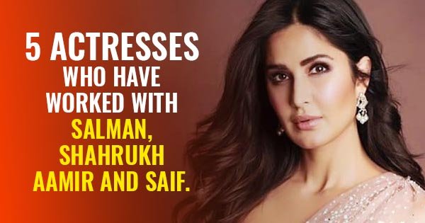 actresses worked all khans